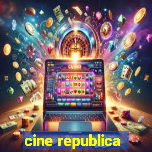 cine republica